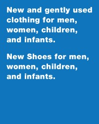 New and gently used clothing for men, women, children and infants. New shoes for men, women, children, and infants.