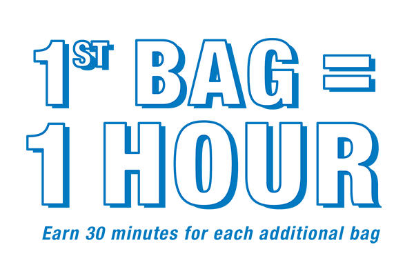 First Bag equals one hour, earn thirty minutes for each additional bag