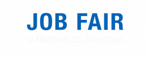 Job Fair at Matthew 25 Ministries