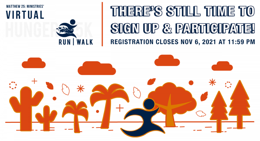 Matthew 25 Ministries Virtual Hunger 5K Run or Walk. Registration closes November 6, 2021